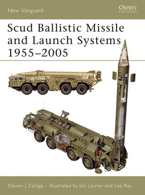 Cover of the book Scud Ballistic Missile and Launch Systems 1955–2005 by Mr Dominic Couzens
