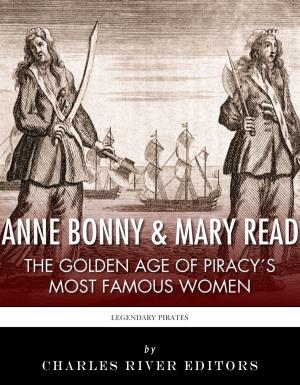 Cover of the book Anne Bonny & Mary Read: The Golden Age of Piracy's Most Famous Women by Theodore Roosevelt