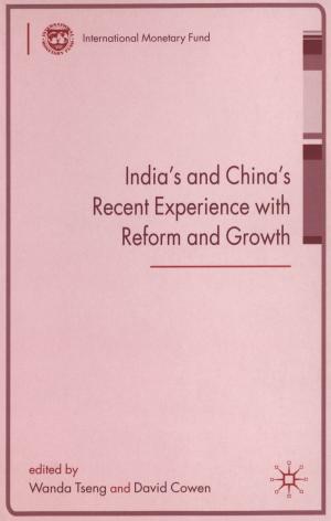 Cover of the book India's and China's Recent Experience with Reform and Growth by Era Ms. Dabla-Norris, Kalpana Ms. Kochhar, Nujin Mrs. Suphaphiphat, Frantisek Mr. Ricka, Evridiki Tsounta
