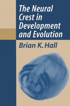Cover of the book The Neural Crest in Development and Evolution by Pavel S. Knopov, Olena N. Deriyeva