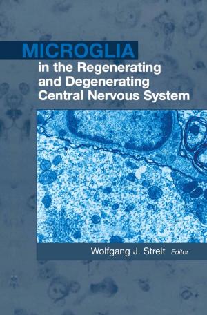 Cover of the book Microglia in the Regenerating and Degenerating Central Nervous System by 