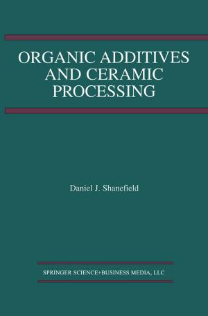 Cover of the book Organic Additives and Ceramic Processing by Dimitris A. Gritzalis