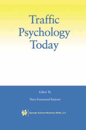 Cover of the book Traffic Psychology Today by Alberto Bosio, Luigi Dilillo, Patrick Girard, Serge Pravossoudovitch, Arnaud Virazel