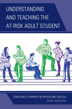 Cover of the book Understanding and Teaching the At-Risk Adult Student by Ronald E. Everett, Donald R. Johnson, Bernard W. Madden