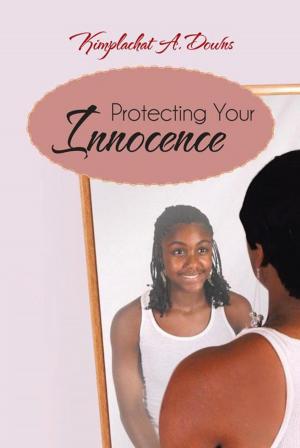 Cover of the book Protecting Your Innocence by Dr. Akeam Amonphis Simmons