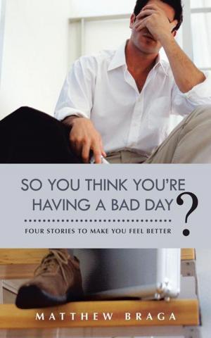 Cover of the book So You Think You’Re Having a Bad Day? by William Hanna