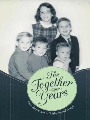 Cover of the book The Together Years by Ben D. Mahaffey