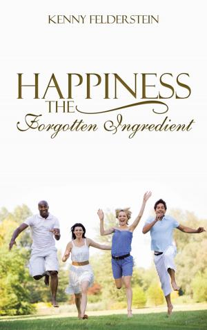 Cover of the book Happiness the Forgotten Ingredient by KWJM publishing