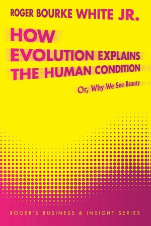 Cover of the book How Evolution Explains the Human Condition by Princess Dumebi Grace