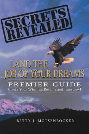 Book cover of Secrets Revealed: Land the Job of Your Dreams
