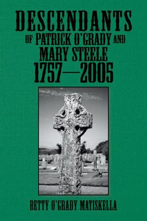 Cover of the book Descendants of Patrick O'grady and Mary Steele 1757-2005 by Tess Marcin