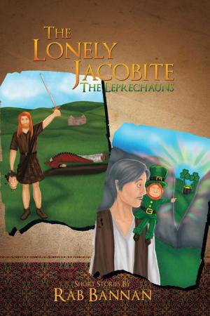 Cover of the book The Lonely Jacobite-The Leprechauns by The Lion of Jacob