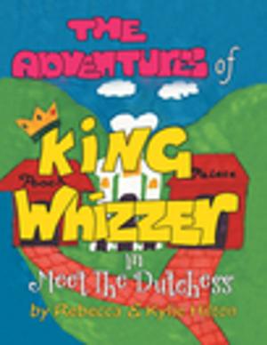 Cover of the book The Adventures of King Whizzer by Anton van der Merwe