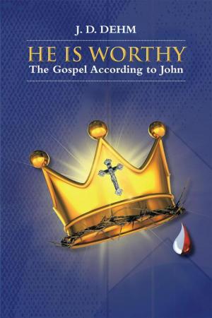 Cover of the book He Is Worthy by Stephani Magdalene, John E. Mott Jr