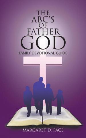 Cover of the book The Abc’S of Father God by Edward Bardes