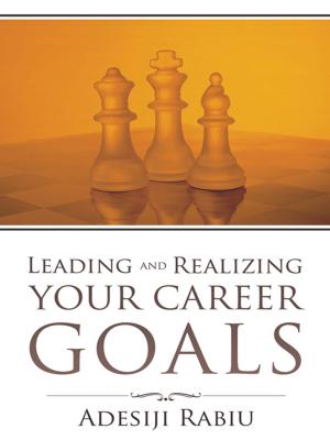 Cover of the book Leading and Realizing Your Career Goals by Paulette Hunt Montgomery
