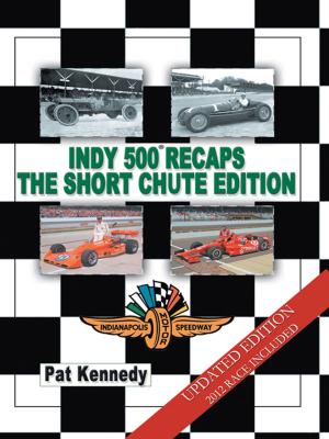 Cover of the book Indy 500 Recaps the Short Chute Edition by Melvin Avery Edwards