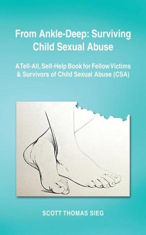 Cover of the book From Ankle-Deep: Surviving Child Sexual Abuse by Jackson M Slade
