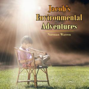 Cover of the book Jacob's Environmental Adventures by Douglas Nicholas