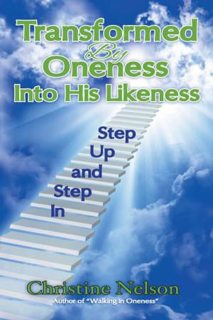 Cover of the book Transformed by Oneness into His Likeness by Nick Nicolaou