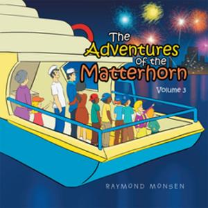 Cover of the book The Adventures of the Matterhorn—Volume 3 by Justin Kruse