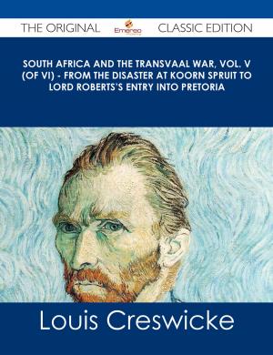 Cover of the book South Africa and the Transvaal War, Vol. V (of VI) - From the Disaster at Koorn Spruit to Lord Roberts's entry into Pretoria - The Original Classic Edition by Mrs. N. B.  de Saussure