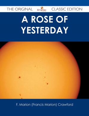 Cover of the book A Rose of Yesterday - The Original Classic Edition by Angela Jacobson