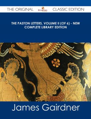 Cover of the book The Paston Letters, Volume II (of 6) - New Complete Library Edition - The Original Classic Edition by Walsh Lois