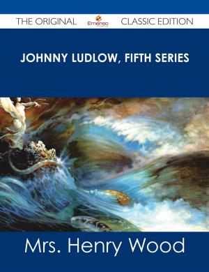 Cover of the book Johnny Ludlow, Fifth Series - The Original Classic Edition by Jeff Young