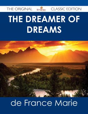Cover of the book The Dreamer of Dreams - The Original Classic Edition by Frank Roman