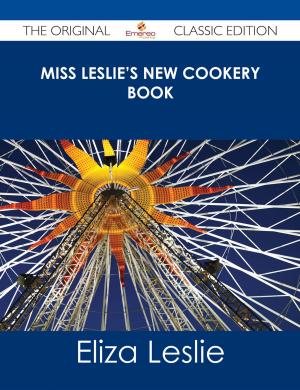 Book cover of Miss Leslie's New Cookery Book - The Original Classic Edition