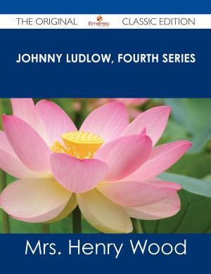 Book cover of Johnny Ludlow, Fourth Series - The Original Classic Edition