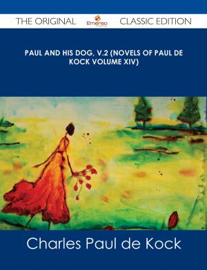 Cover of the book Paul and His Dog, v.2 (Novels of Paul de Kock Volume XIV) - The Original Classic Edition by Sophie Leonard