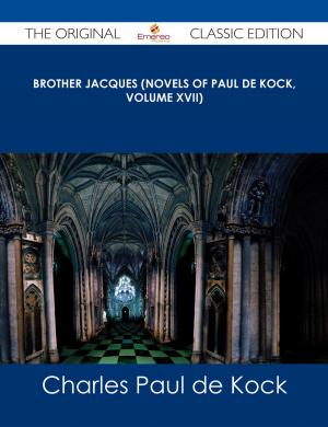 Book cover of Brother Jacques (Novels of Paul de Kock, Volume XVII) - The Original Classic Edition
