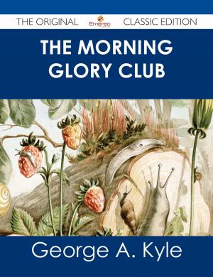 Cover of the book The Morning Glory Club - The Original Classic Edition by Tammy Jones