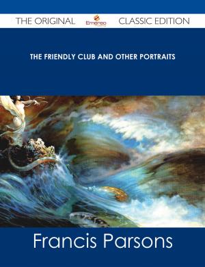 Cover of the book The Friendly Club and Other Portraits - The Original Classic Edition by Cummings Dennis