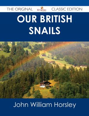 Cover of the book Our British Snails - The Original Classic Edition by Helen Hutchinson