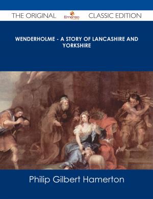 Book cover of Wenderholme - A Story of Lancashire and Yorkshire - The Original Classic Edition