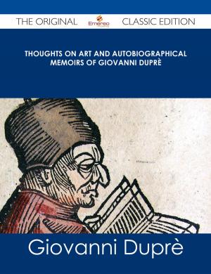 Book cover of Thoughts on Art and Autobiographical Memoirs of Giovanni Duprè - The Original Classic Edition