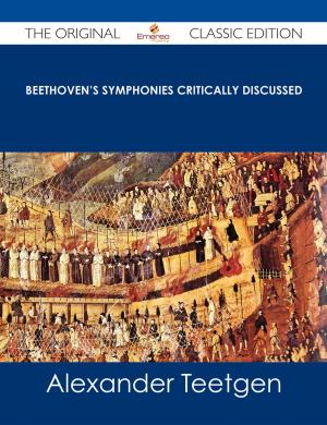 Book cover of Beethoven's Symphonies Critically Discussed - The Original Classic Edition
