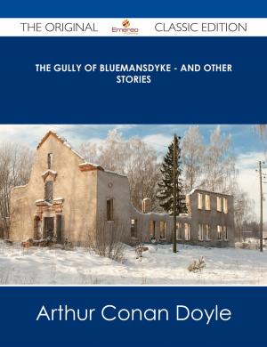 Cover of the book The Gully of Bluemansdyke - And Other stories - The Original Classic Edition by Bechtel John