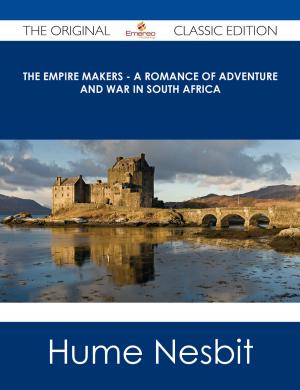 Book cover of The Empire Makers - A Romance of Adventure and War in South Africa - The Original Classic Edition
