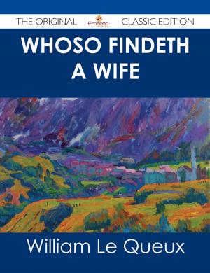 Cover of the book Whoso Findeth a Wife - The Original Classic Edition by Jamie Bates