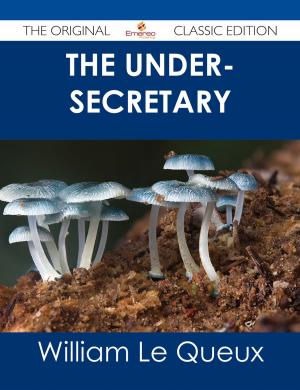 Book cover of The Under-Secretary - The Original Classic Edition