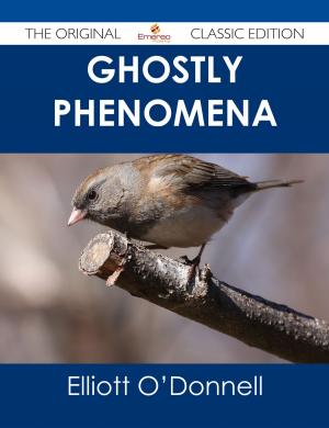 Book cover of Ghostly Phenomena - The Original Classic Edition
