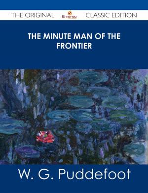 Cover of the book The Minute Man of the Frontier - The Original Classic Edition by Gloria Battle