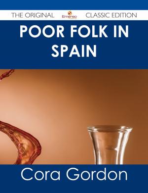 Cover of the book Poor Folk in Spain - The Original Classic Edition by Jose Wood