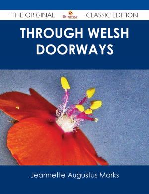 Cover of the book Through Welsh Doorways - The Original Classic Edition by Kristin Wallace