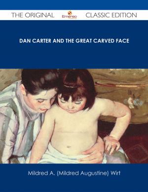 Book cover of Dan Carter and the Great Carved Face - The Original Classic Edition