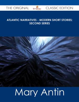 Cover of the book Atlantic Narratives - Modern Short Stories; Second Series - The Original Classic Edition by Robert E. Howard